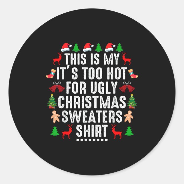 Pegatina Redonda This Is My It's Too Hot For Ugly Christmas Sweater (Anverso)