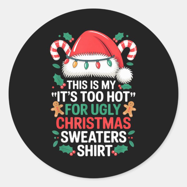 Pegatina Redonda This Is My It's Too Hot For Ugly Christmas Sweater (Anverso)