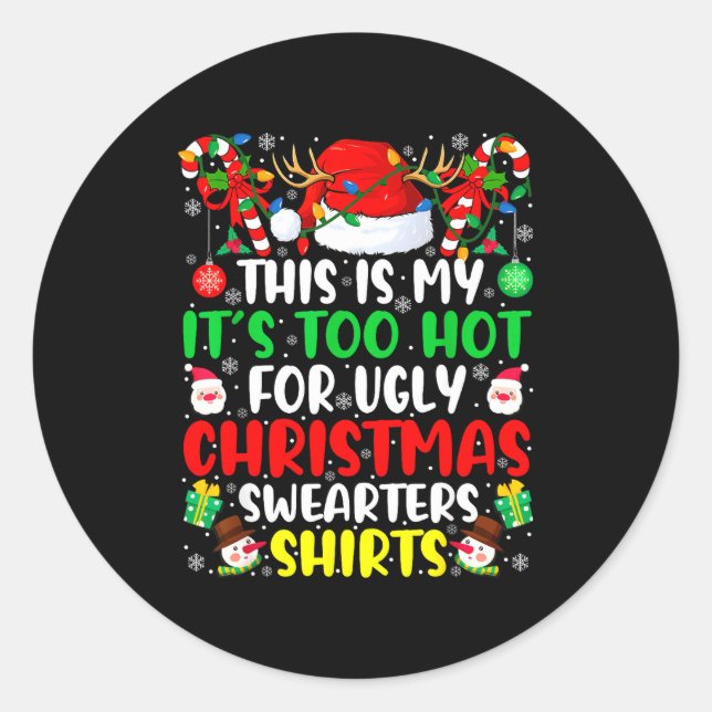 Pegatina Redonda This Is My It's Too Hot For Ugly Christmas Sweater (Anverso)