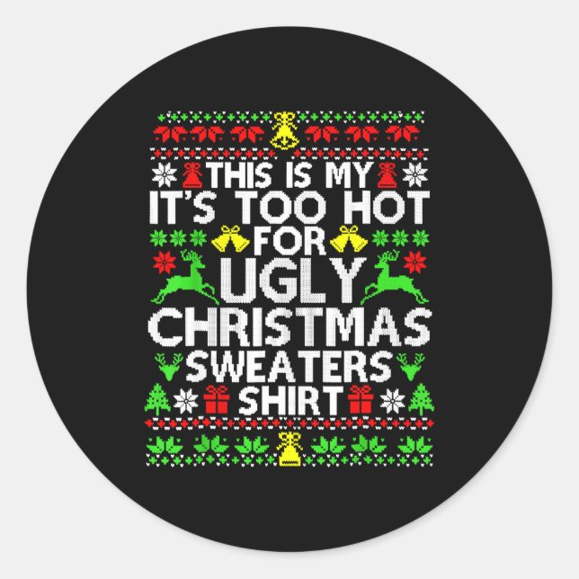 Pegatina Redonda This Is My It's Too Hot For Ugly Christmas Sweater (Anverso)