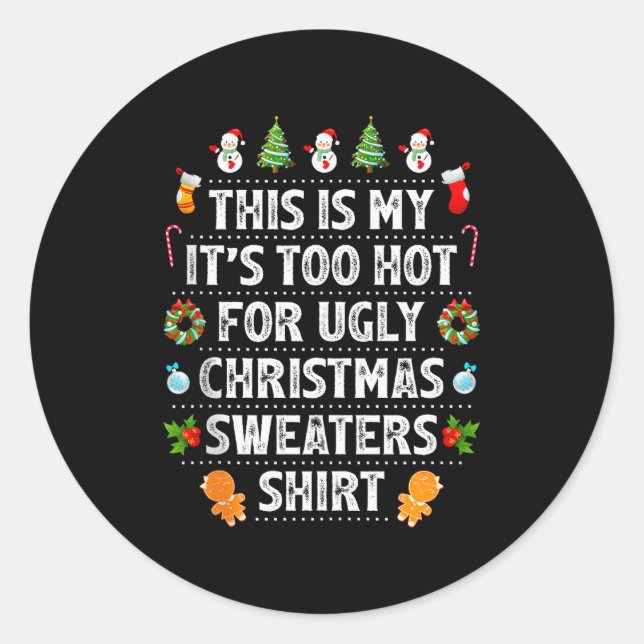 Pegatina Redonda This Is My It's Too Hot For Ugly Christmas Sweater (Anverso)