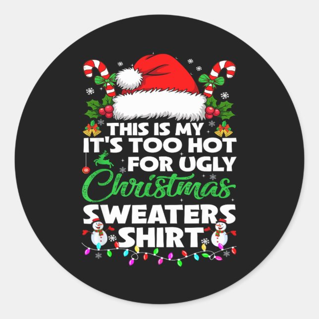 Pegatina Redonda This Is My It's Too Hot For Ugly Christmas Sweater (Anverso)