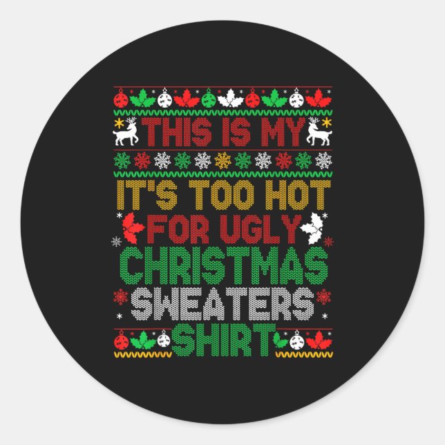 Pegatina Redonda This Is My Its Too Hot For Ugly Christmas Sweaters (Anverso)