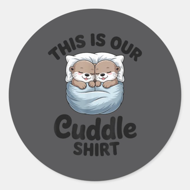 Pegatina Redonda This Is Our Cuddle Shirt Adorable Otters  (Anverso)