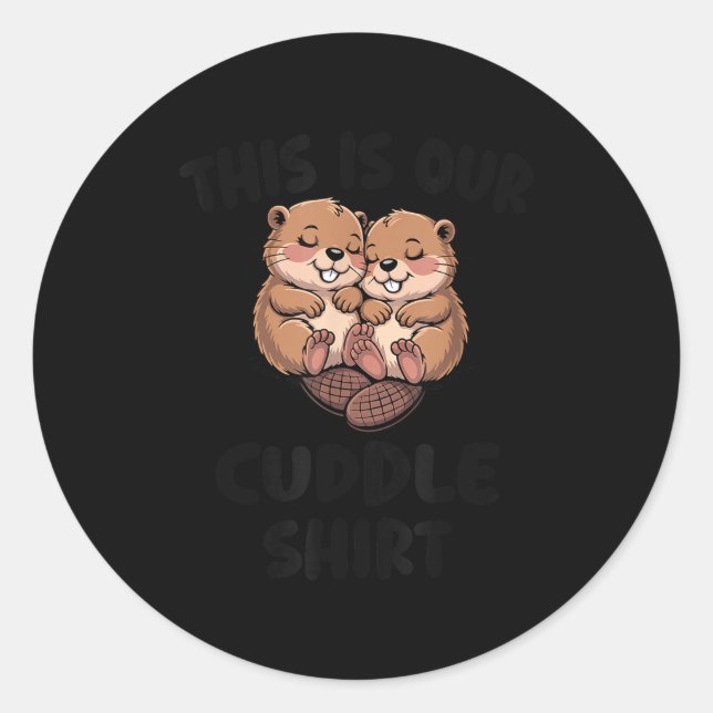 Pegatina Redonda This Is Our Cuddle Shirt Cute Beavers  (Anverso)