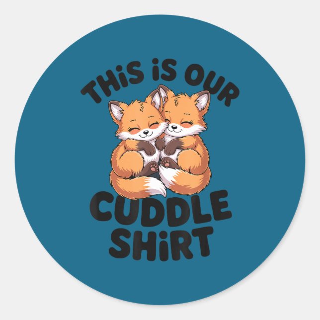 Pegatina Redonda This Is Our Cuddle Shirt Cute Fox Couple  (Anverso)