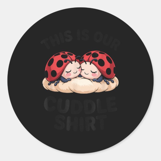 Pegatina Redonda This Is Our Cuddle Shirt Cute Ladybugs Couples  (Anverso)