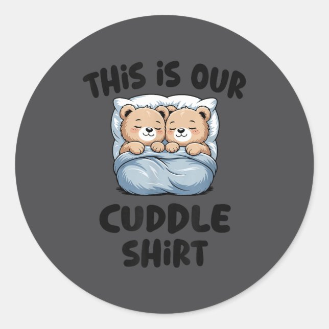 Pegatina Redonda This Is Our Cuddle Shirt Cute Teddy Bear Couple  (Anverso)
