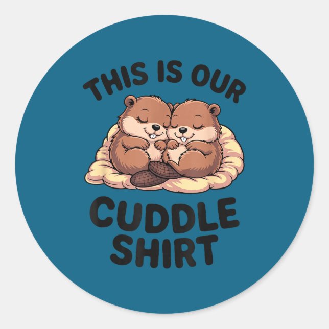 Pegatina Redonda This Is Our Cuddle Shirt Sweet Beavers In Love  (Anverso)