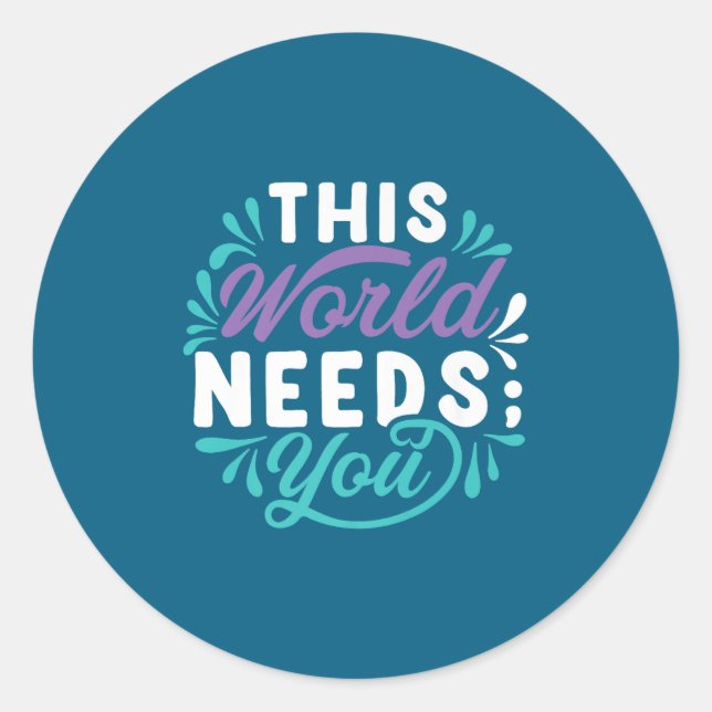 Pegatina Redonda This World Needs You Premium  (Anverso)