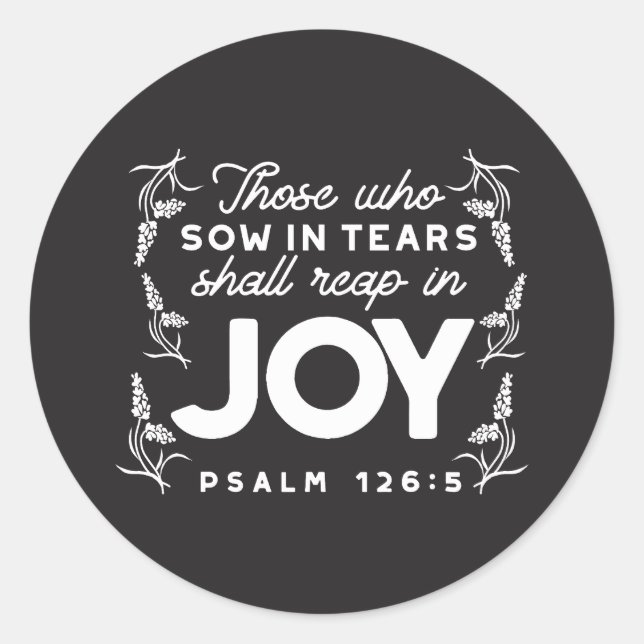 Pegatina Redonda Those Who Sow in Tears Shall Reap in Joy Quotes (Anverso)