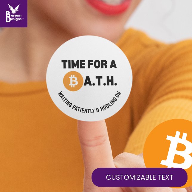 Pegatina Redonda TIEMPO DIVERTIDO PARA UN Crypto DE BATH (Bitcoin T (Fun TIME FOR A BATH (Bitcoin All Time High) sticker with CUSTOMIZABLE TEXT for you to PERSONALIZE.)