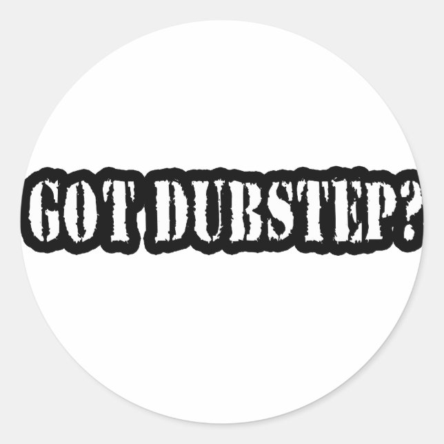 PEGATINA REDONDA ¿TIENES DUBSTEP? (Anverso)