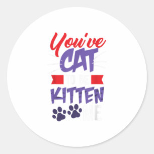 Pegatina Redonda Tienes Gato para ser gatito - Gato amor