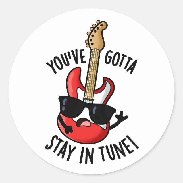 Pegatina Redonda Tienes que quedarte en Tune Funny Guitar Pun (Anverso)