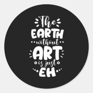 Pegatina Redonda Tierra Sin Es Solo Eh Camiseta De Artista Profesor