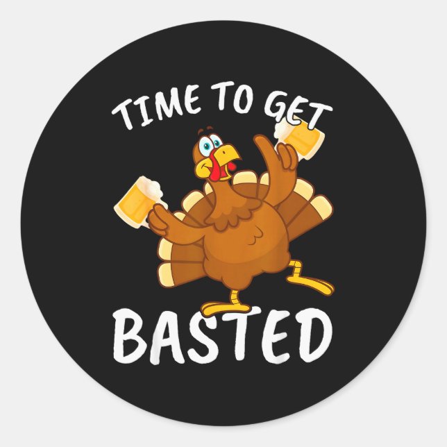 Pegatina Redonda Time To Get Basted Funny Beer Thanksgiving Turkey  (Anverso)