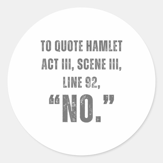 Pegatina Redonda To Quote Hamlet No - Funny Sarcastic Quote  (Anverso)