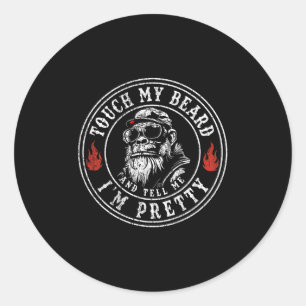 Pegatina Redonda Tócame la barba y dime que soy Bonito Mon