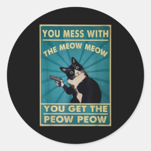 Pegatina Redonda Tocas Al Meow Meow Y Obtienes Este Peow Peow