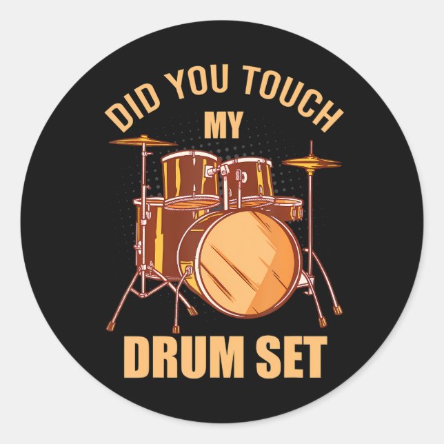 Pegatina Redonda ¿Tocaste Mi Tambor Funny Musician Drummer? (Anverso)