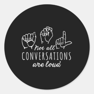 Pegatina Redonda Todas las conversaciones son en voz alta y Rótulo