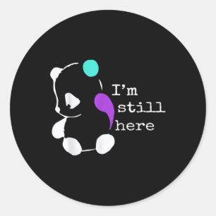 Pegatina Redonda Todavía Estoy Aquí - Un obsequio De Semicolón Para