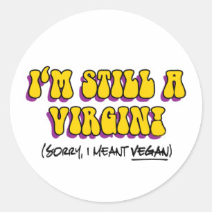 Pegatina Redonda Todavía una virgen - ¡Quise decir vegana! Divertid