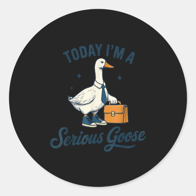 Pegatina Redonda Today I'm A Serious Goose Lovers Goose  (Anverso)