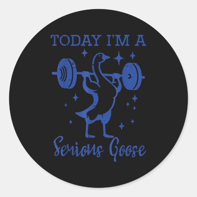 Pegatina Redonda Today Im Serious Goose Barbell Gym Workout Men Wom (Anverso)