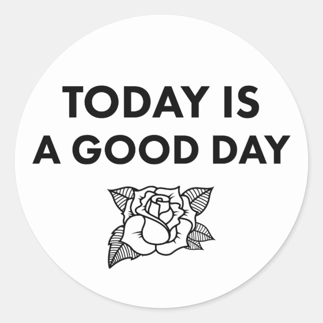 Pegatina Redonda Today is a Good Day. Sticker (Anverso)