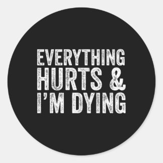 Pegatina Redonda Todo Duele Estoy Moriendo Ejercicio Fitnes