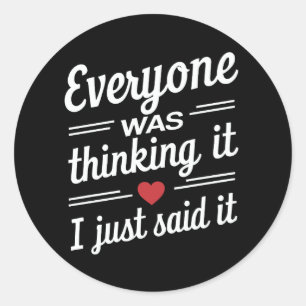 Pegatina Redonda Todo El Mundo Estaba Pensando Que Solo Lo Dije Gra