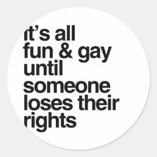 Pegatina Redonda TODO ES DIVERSIÓN Y GAY HASTA -.png