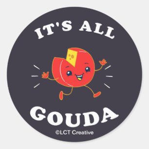 Pegatina Redonda Todo es Gouda