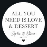 Pegatina Redonda TODO LO QUE NECESITAS ES AMOR DESSERTO, Favor de l<br><div class="desc">Un clásico Pegatina Boda de Black Gracias con "Todo lo que necesitas es amor y postre" en un clásico y elegante tipo de letra. Puede personalizarlo fácilmente con sus nombres y fecha de boda.</div>