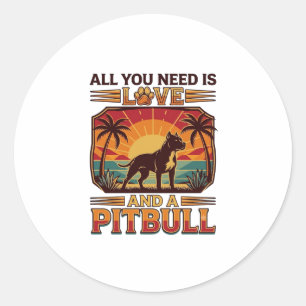 Pegatina Redonda Todo lo que necesitas es amor Pitbull perro puesta