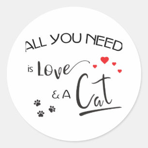 Pegatina Redonda Todo lo que necesitas es amor y un gato