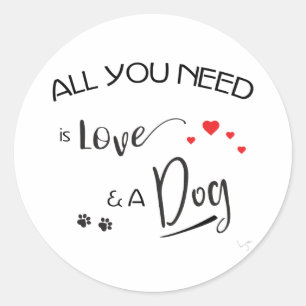 Pegatina Redonda ¡Todo lo que necesitas es amor y un perro! Diseño