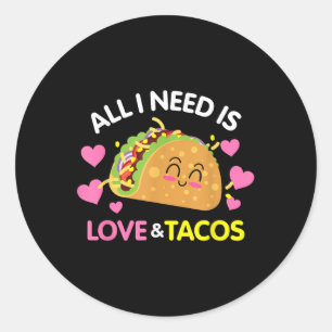 Pegatina Redonda Todo Lo Que Necesito Es Amor Y Tacos Funny Día de