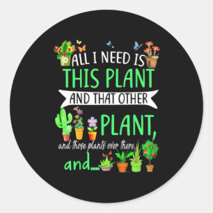 Pegatina Redonda Todo lo que necesito es esta planta