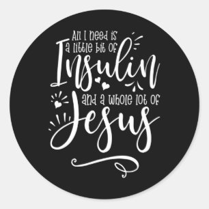 Pegatina Redonda Todo Lo Que Necesito Es Insulina Y Jesús