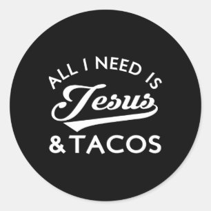 Pegatina Redonda Todo Lo Que Necesito Es Jesús Y Tacos Christian Fo