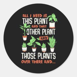 Pegatina Redonda Todo Lo Que Necesito Esta Planta Y Otra