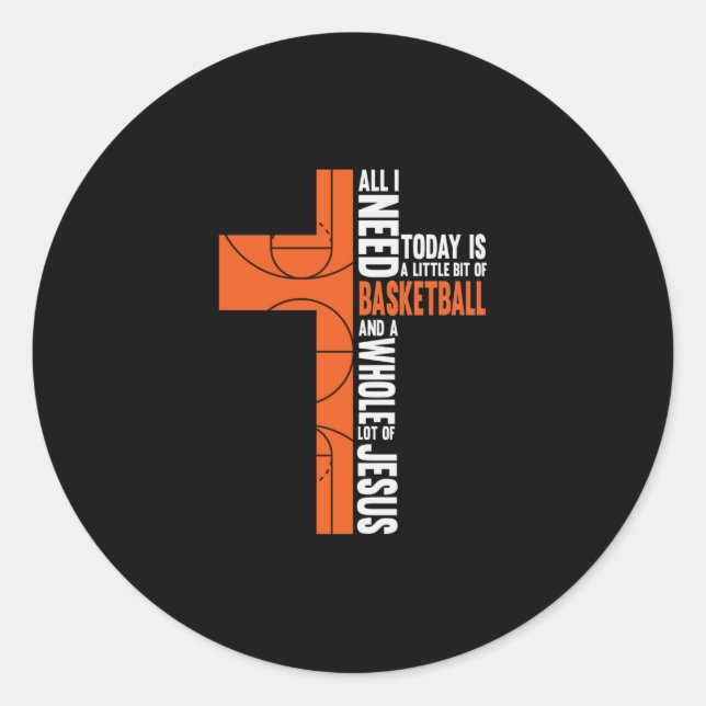 Pegatina Redonda Todo Lo Que Necesito Hoy Es Un Poco De Baloncesto  (Anverso)