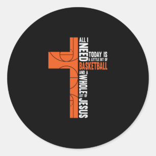Pegatina Redonda Todo Lo Que Necesito Hoy Es Un Poco De Baloncesto 