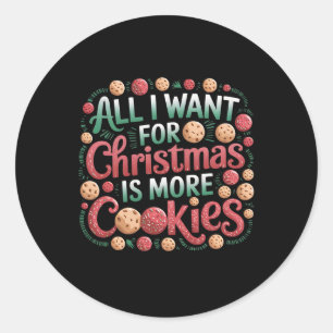 Pegatina Redonda Todo Lo Que Quiero De Los Navidades Es Cookies Fun