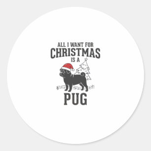 Pegatina Redonda Todo lo que Quiero para Navidad Pug Perro