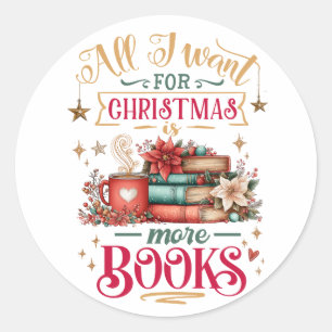 Pegatina Redonda Todo lo que quiero para Navidad son más libros
