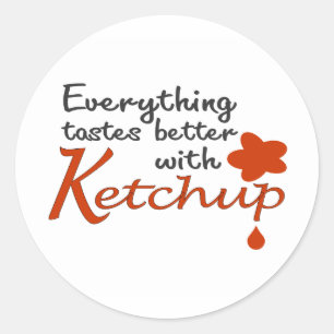 Pegatina Redonda Todo Sabe Mejor Con Ketchup